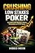 Crushing Low Stakes Poker: ...