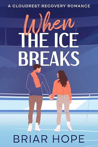 When the Ice Breaks: Closed-Door Slow-Burn Sports Romance (Cloudrest Recovery Romances Book 1)
