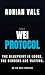 The Wei Protocol: The blueprint is loose. The bidders are waiting.The clock is running. (The Aether Files Book 2)