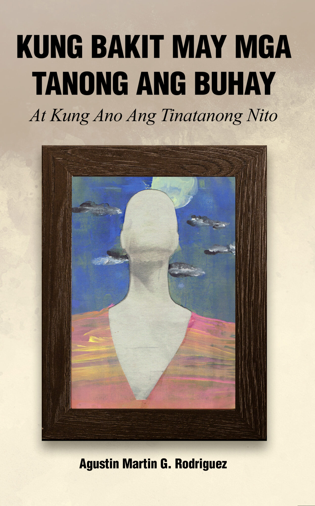 Kung Bakit May Mga Tanong Ang Buhay at Kung Ano Ang Tinatanong Nito