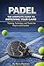PADEL: THE COMPLETE GUIDE T...