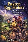 The Easter Egg Heist: K-Pop Hunters and the Quest to Save the Golden Egg (K-Pop Hunters Easter Adventure Series Book 2) The Easter Egg Heist: K-Pop Hunters and the Quest to Save the Golden Egg (K-Pop Hunters Easter Adventure Series Book 2)