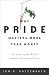Why Pride Matters More Than...