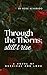 Through the Thorns; still i rise by Rose Alvarado