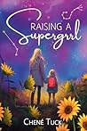 Raising a Supergrrl by Chene Tuck