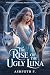 The Rise Of The Ugly Luna by Ashfoth F.