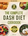 The complete DASH Diet Cookbook for Seniors: Nourishing, Easy-to-Digest, and Heart-Healthy Recipes to Support Longevity, Vitality, and Joyful Living - Includes Weekly Meal Plans and Smart Shopping The complete DASH Diet Cookbook for Seniors: Nourishing, Easy-to-Digest, and Heart-Healthy Recipes to Support Longevity, Vitality, and Joyful Living - Includes Weekly Meal Plans and Smart Shopping