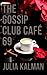 The Gossip Club Café 69: Lovers Kiss and Tell. We Skip the Kiss and Go to Hell. (Book of Love and Gossip 1)