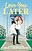 Love You Later by Julie Christianson