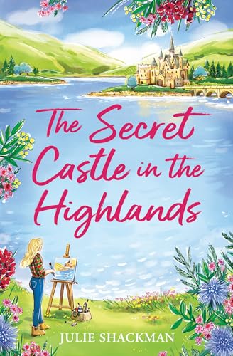 The Secret Castle in the Highlands: A feel-good heartwarming Scottish romance to escape with in 2026! (Scottish Escapes Book 11)