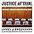 Justice at Trial: Courtroom Battles and Groundbreaking Cases
