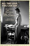 All the Love You Can Use: The Letters of Carson McCullers – An Intimate Portrait of Love, Art, and Literary Life All the Love You Can Use: The Letters of Carson McCullers – An Intimate Portrait of Love, Art, and Literary Life