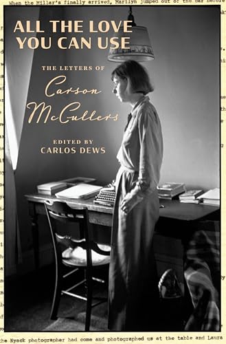 All the Love You Can Use: The Letters of Carson McCullers (Hardcover)