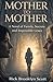 Mother to Mother: "A Novel ...