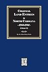 Colonial Land Entries in North Carolina, 1735-1752. (Volume #1)
