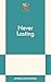 Never Lasting: An 831 Stori...