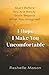 I Hope I Make You Uncomfort...
