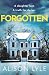 Forgotten: A Gripping Psychological Thriller About a Missing Child and Buried Secrets (Standalone Psychological Thrillers)