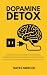 Dopamine Detox: A Simple Gu...