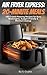 Air Fryer Express: 20-Minut...