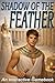 SHADOW OF THE FEATHER by Pete Carroll