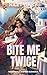 Bite Me Twice by Riley Harp