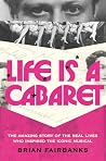 Life Is a Cabaret by Brian Fairbanks Life Is a Cabaret by Brian Fairbanks