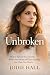 Unbroken: How to Rebuild Yo...