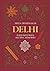Delhi: Food Histories, Recipes, Memories