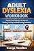 Adult Dyslexia Workbook: St...