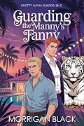 Guarding the Manny's Fanny