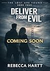 Deliver From Evil (The Lost Are Found, Book 4) by Rebecca Hartt