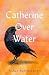 Catherine Over Water: A Novel