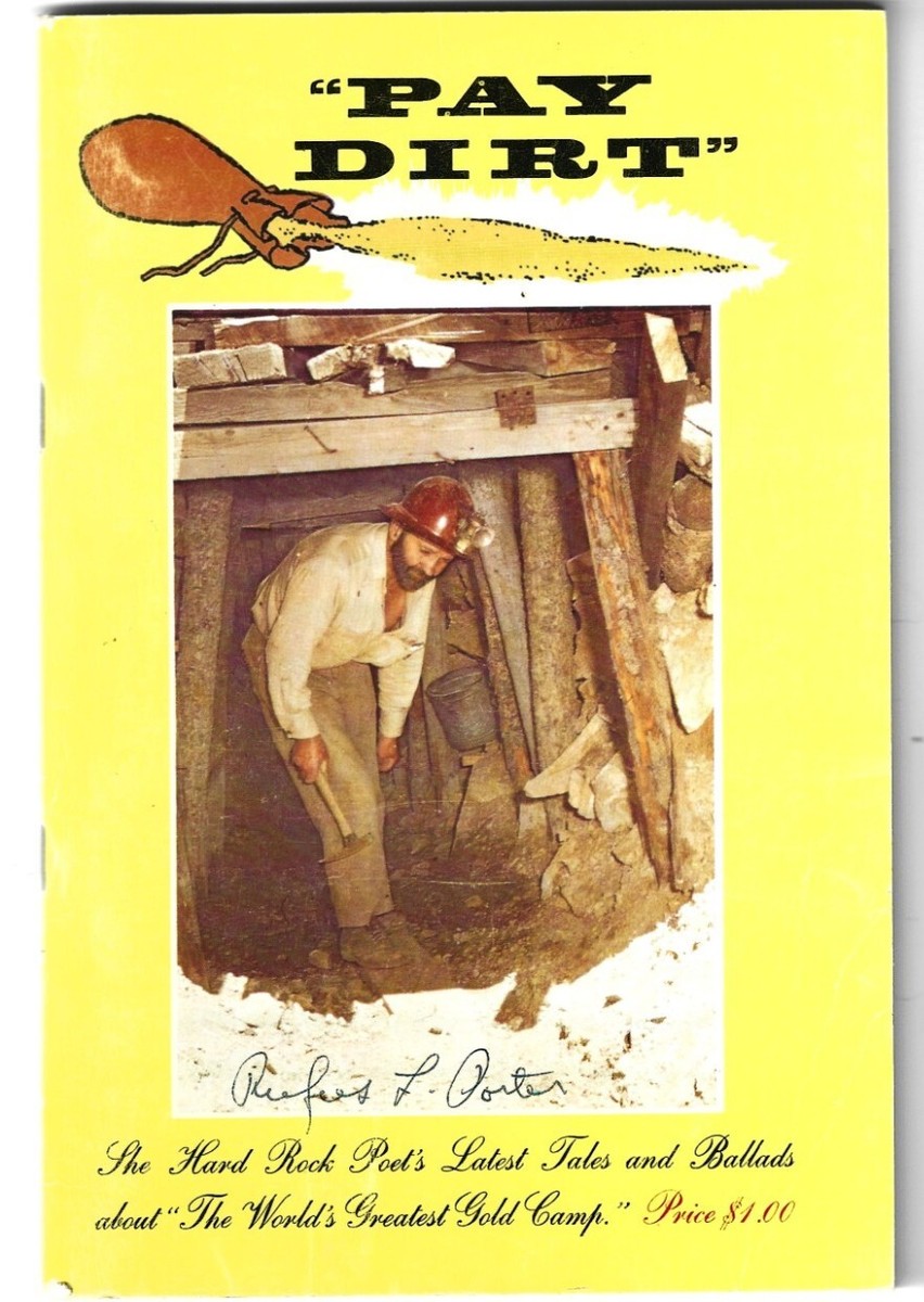 "Pay Dirt" The Hard Rock Poet's Latest Tales and Ballads about "The World's Greatest Gold Camp." (Staple Bound)