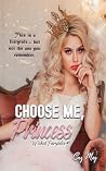Choose Me, Princess by Caz May