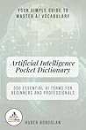 Artificial Intelligence Pocket Dictionary: 300 Essential AI Terms for Beginners and Professionals