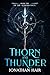 Thorn And Thunder: Book One...