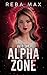 Into the Alpha Zone by Reba Max
