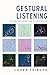 Gestural Listening In and Beyond the Classroom