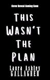 This Wasn't The Plan