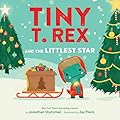 Tiny T. Rex and the Littlest Star: A Tiny T. Rex Christmas Book