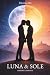Luna & Sole: Edizione Completa (Libro I + LIbro II) (Italian Edition)
