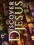 Discover Jesus: Volume 1: A...