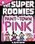 Paint the Town Pink: A Star Chapter Book (Super Roomies, The)