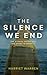 The Silence We End (The Silence We Keep, #3)