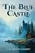 The Blue Castle (Montgomery Classics): Complete 1926 Edition