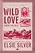 Wild Love: Amor salvaje (Rose Hill 1)