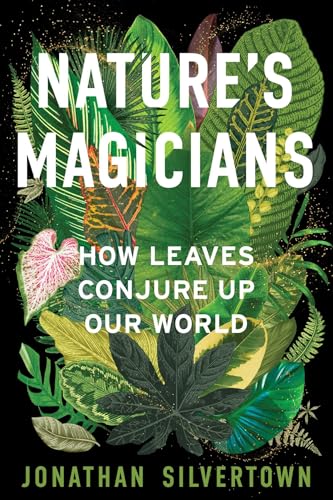 Nature's Magicians: How Leaves Conjure Up Our World (Kindle Edition)