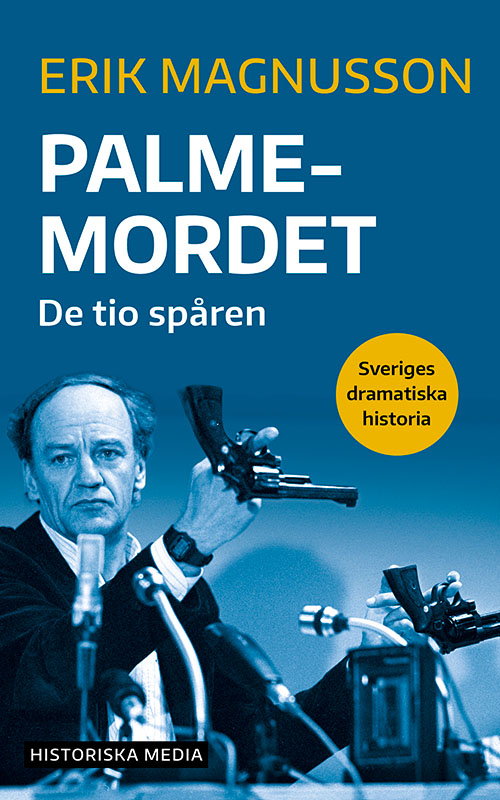 Palmemordet: de tio spåren (Sveriges dramatiska historia)