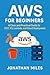 AWS for Beginners: A Clear ...